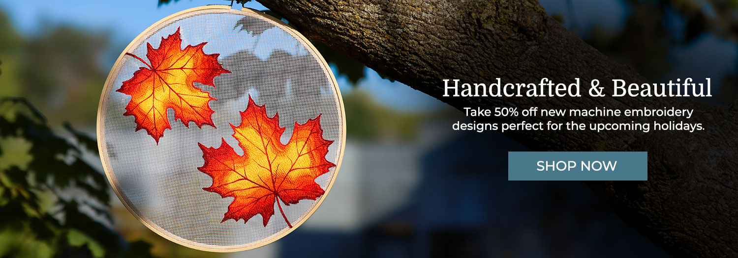 Handcrafted & Beautiful - 50% off new machine embroidery designs - image features: maple leaf on screen